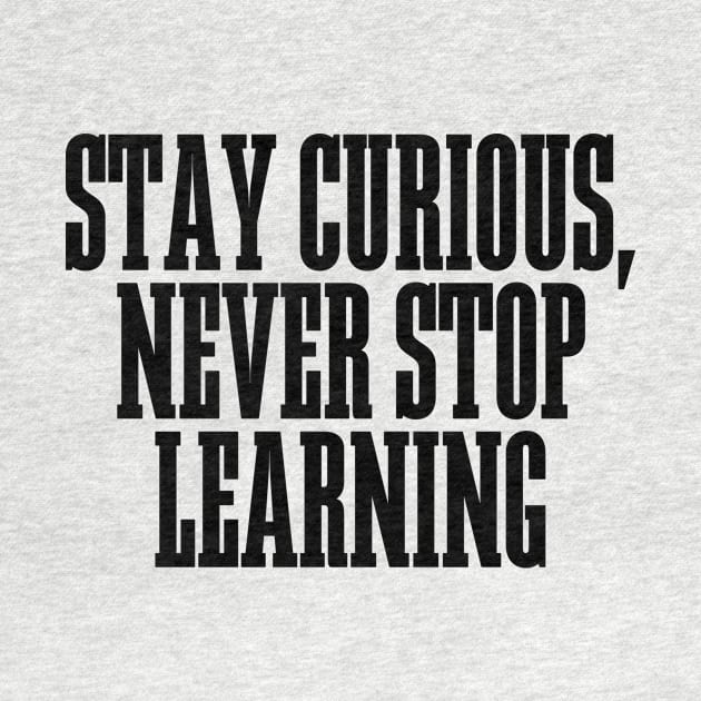 Stay Curious, Never Stop Learning by BandaraxStore